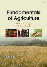 Fundamentals Of Agriculture by Arya and R L ; Arya and Sonam ; Arya and Renu ; Kumar and Janardhan, Scientific Publishers